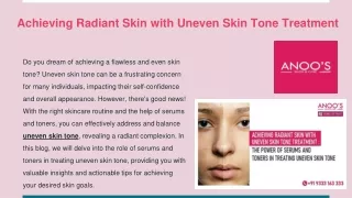 Achieving Radiant Skin with Uneven Skin Tone Treatment _ The Power of Serums and Toners in Treating Uneven Skin Tone