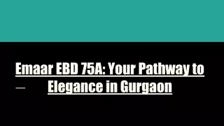 Emaar EBD 75A_ Your Pathway to Elegance in Gurgaon