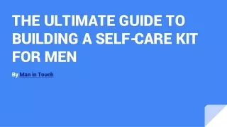 THE ULTIMATE GUIDE TO BUILDING A SELF-CARE KIT FOR MEN