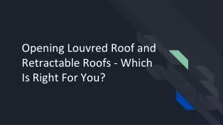 Opening Louvred Roof and Retractable Roofs - Which Is Right For You?