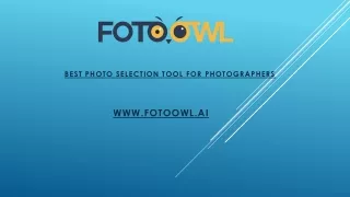 FOTOOWL is a Best Photo Selection Tool for Photographers.