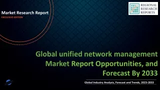 unified network management Market Set to Witness Explosive Growth by 2033