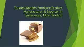 Trusted Wooden Furniture Product Manufacturer & Exporter in Saharanpur, Uttar Pradesh