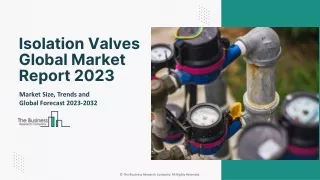 Isolation Valves Market 2023 - Share, Ongoing Trends, Size, Growth Rate