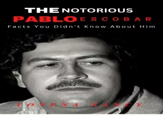 DOWNLOAD PDF THE NOTORIOUS PABLO ESCOBAR : Facts You Didn't Know About Him