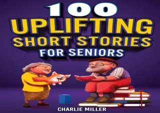 [PDF] 100 Uplifting Short Stories for Seniors: Funny and True Easy to Read Short