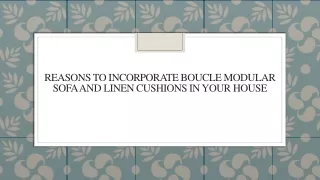 Reasons to Incorporate Boucle Modular Sofa and Linen Cushions in Your House