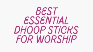 Best Essential Dhoop Sticks for Worship