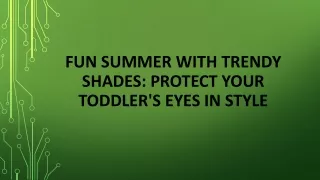 Fun Summer with Trendy Shades: Protect Your Toddler's Eyes in Style