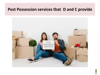 Post Possession services that  D and C provide