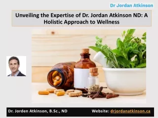 Unveiling the Expertise of Dr. Jordan Atkinson: A Holistic Approach to Wellness