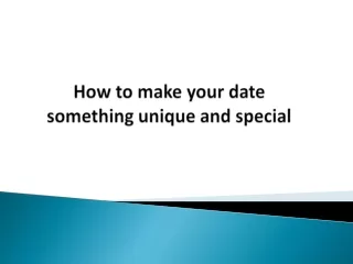 How to make your date something unique and special