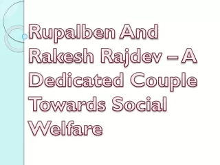 Rupalben And Rakesh Rajdev – A Dedicated Couple Towards Social Welfare