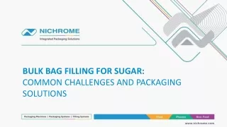 Say Goodbye to Sugar Wastage with Nichrome's Innovative Bulk Bag Filling