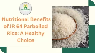 Nutritional Benefits of IR 64 Parboiled Rice: A Healthy Choice