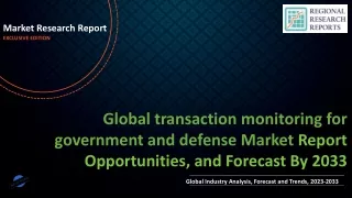 transaction monitoring for government and defense Market Growth, Trends, Absolute Opportunity and Value Chain 2023-2033