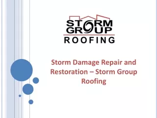 Storm Damage Repair and Restoration – Storm Group Roofing