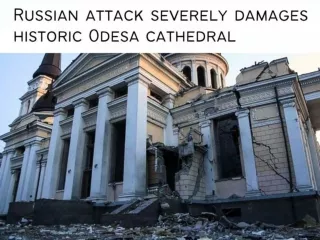 Russian attack severely damages historic Odesa cathedral