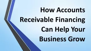 How Accounts Receivable Financing Can Help Your Business Grow