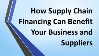 How Supply Chain Financing Can Benefit Your Business and Suppliers