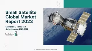 Small Satellite Market 2023 : Industry Trends, Growth, Drivers And Forecast 2032