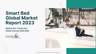 Smart Bed Market 2023 : Size, Share, Growth And Industry Forecast 2032