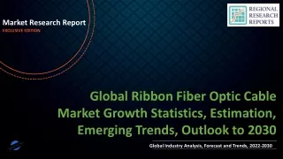 Ribbon Fiber Optic Cable Market Growth Statistics, Estimation, Emerging Trends, Outlook to 2030