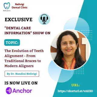 Podcast On Evolution of Teeth Alignment | Nelivigi Dental Clinic in Bellandur
