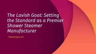 The Lavish Goat Setting the Standard as a Premier Shower Steamer Manufacturer