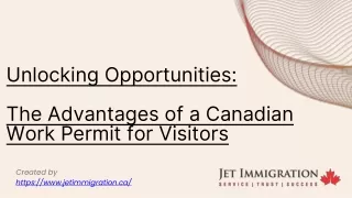 Unlocking Opportunities The Advantages of a Canadian Work Permit for Visitors