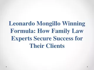 Leonardo Mongillo - How Family Law Experts Secure Success for Their Clients