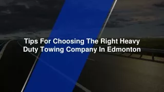 Tips For Choosing The Right Heavy Duty Towing Company In Edmonton