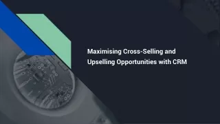 Maximising Cross-Selling and Upselling Opportunities with CRM