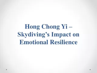 Hong Chong Yi – Skydiving’s Impact on Emotional Resilience