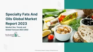 Specialty Fats And Oils Global Market By Type, By Application, By Process Type, Growth Opportunities and Industry Foreca