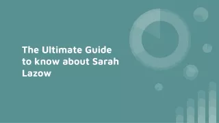 The Ultimate Guide to know about Sarah Lazow