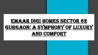 Emaar Digi Homes Sector 62 Gurgaon_ A Symphony of Luxury and Comfort