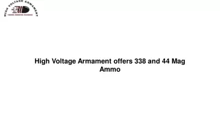 High Voltage Armament offers 338 and 44 Mag Ammo