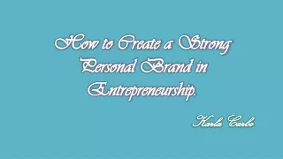 Karla Carbo Utah - How to Create a Strong Personal Brand in Entrepreneurship.