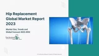 Hip Replacement Global Market Report 2023