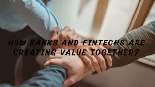 How Banks and Fintechs are creating value together (1)