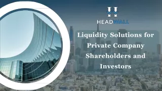 Headwall Private Markets - Liquidity Solutions for Private Company Shareholders and Investors