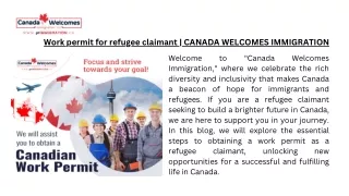 Work permit for refugee claimant | CANADA WELCOMES IMMIGRATION