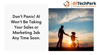 Don't Panic! AI Won't Be Taking Your Sales or Marketing Job Any Time Soon.