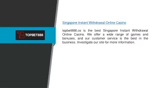 Singapore Instant Withdrawal Online Casino | topbet888.co