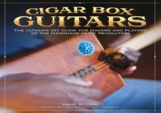 (PDF) Download Cigar Box Guitars: The Ultimate DIY Guide for the Makers and Play