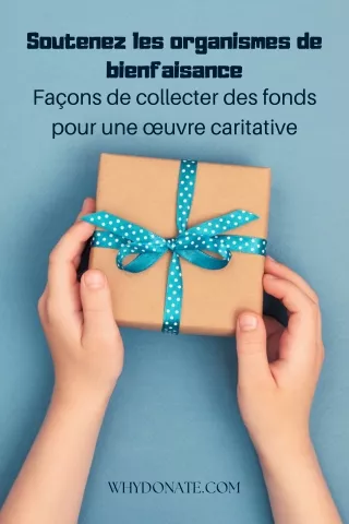 Les Meilleures Façons de Collecter des Fonds pour une Œuvres Caritatives