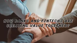 How Banks and Fintechs are creating value together