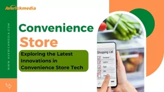 Exploring the Latest Innovations in Convenience Store Tech