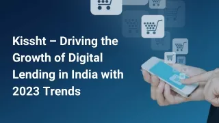 Kissht – Driving the Growth of Digital Lending in India with 2023 Trends